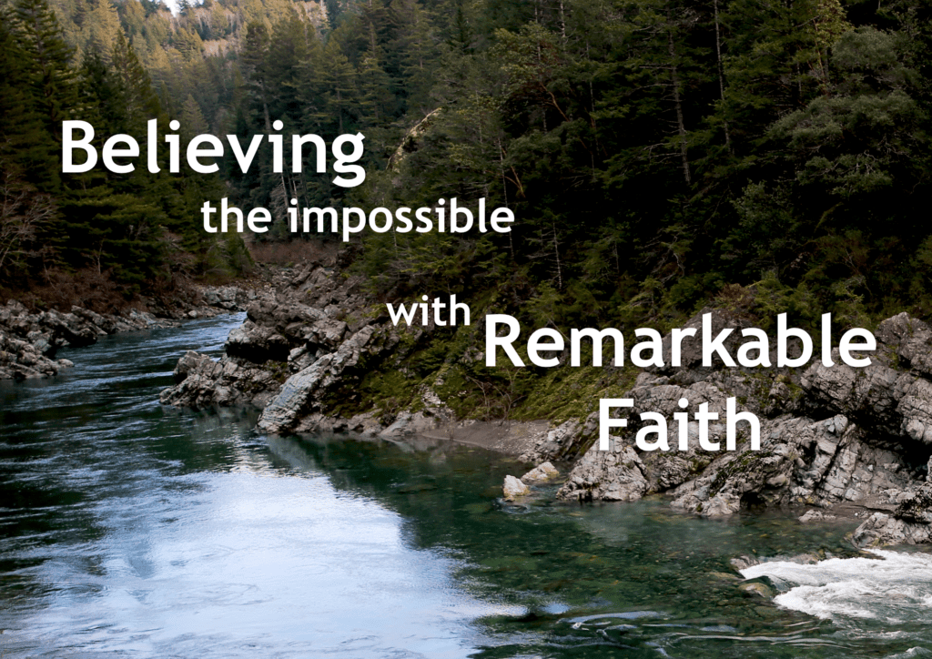 Believing the Impossible with Remarkable Faith